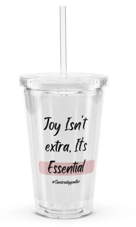 Joy Isn't Extra, It's Essential tumbler